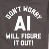 Men's - Instant Message - Don't Worry AI Will Figure It Out Short Sleeve Graphic T-Shirt - 2 of 4