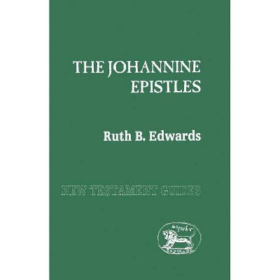 Johannine Epistles - (New Testament Guides) by  Ruth Edwards (Paperback)