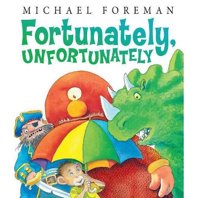 Fortunately, Unfortunately - by  Michael Foreman (Hardcover)