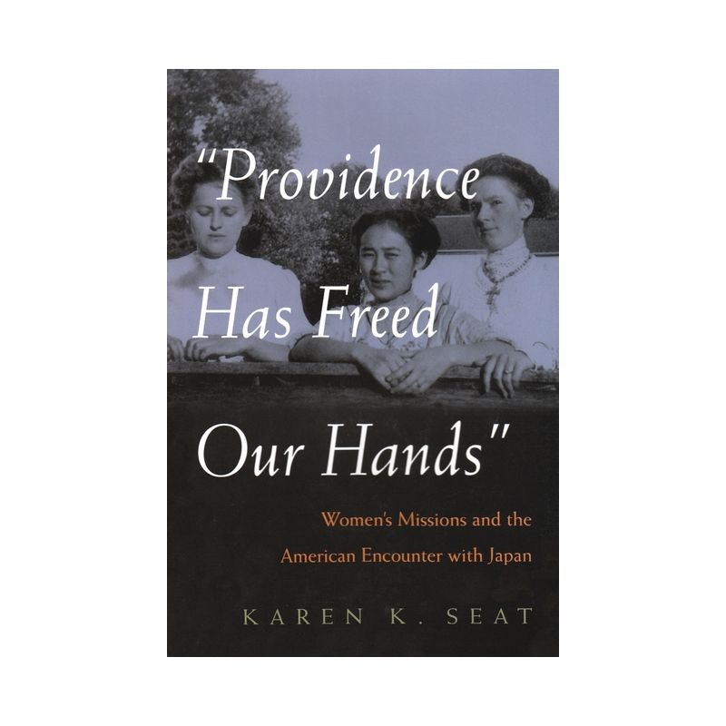 Providence Has Freed Our Hands - (Women and Gender in Religion) by  Karen K Seat (Hardcover), 1 of 2