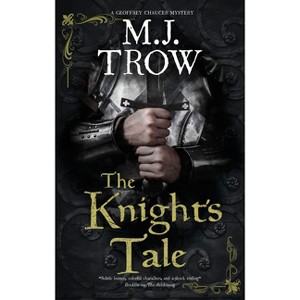 The Knight's Tale - (Geoffrey Chaucer Mystery) by  M J Trow (Paperback) - 1 of 1