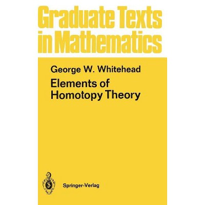 Elements of Homotopy Theory - (Graduate Texts in Mathematics) 3rd Edition by  George W Whitehead (Hardcover)