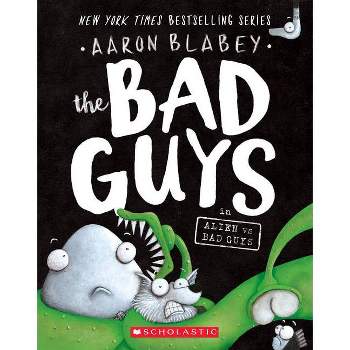 Bad Guys in Alien vs Bad Guys -  (Bad Guys) by Aaron Blabey (Paperback)