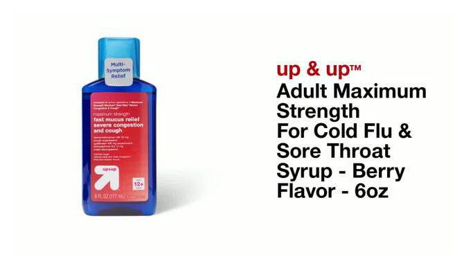 Adult Maximum Strength For Cold Flu and Sore Throat Syrup - Berry Flavor - 6oz - up &#38; up&#8482;, 2 of 5, play video