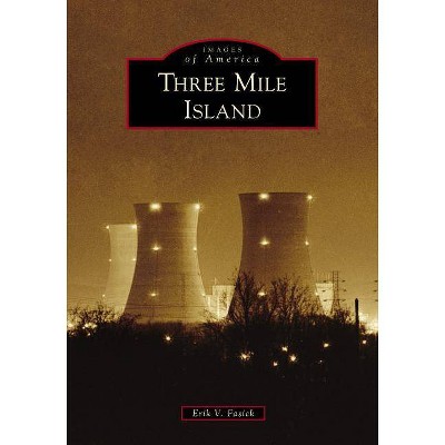 Three Mile Island - by  Erik V Fasick (Paperback)