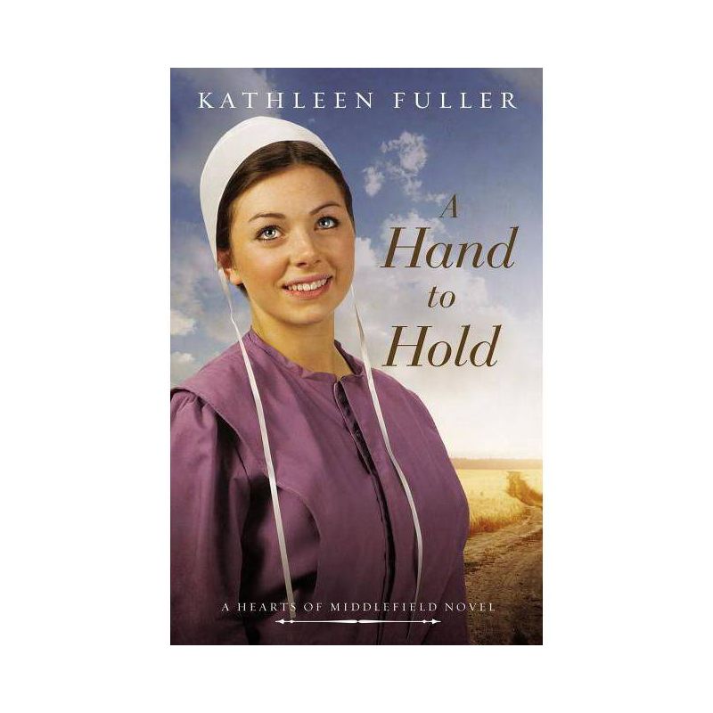 A Hand to Hold - (Hearts of Middlefield Novel) by  Kathleen Fuller (Paperback), 1 of 2