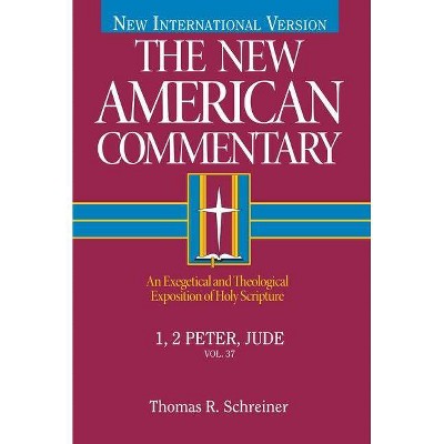 1, 2 Peter, Jude, 37 - (New American Commentary) by  Thomas R Schreiner (Hardcover)