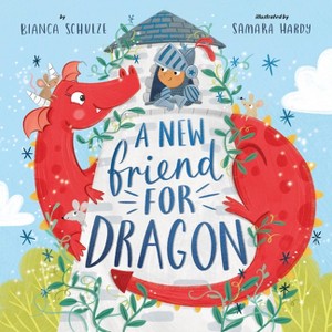 A New Friend for Dragon - (Clever Storytime) by  Bianca Schulze & Clever Publishing (Hardcover) - 1 of 1