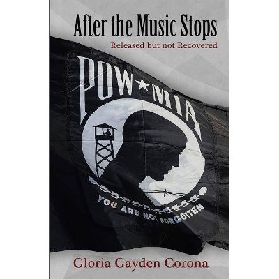 After the Music Stops - by  Gloria Gayden Corona (Paperback)