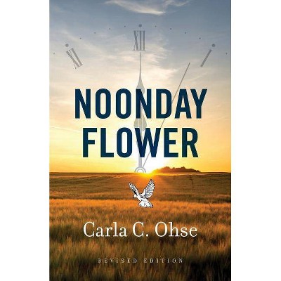  Noonday Flower - 2nd Edition by  Carla C Ohse (Paperback) 