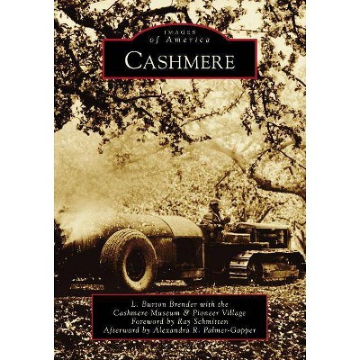 Cashmere - by  L Burton Brender & The Cashmere Museum and Pioneer Village (Paperback)