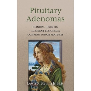 Pituitary Adenomas - by  Lewis S Blevins Jr M D & Lewis S Blevins (Paperback) - 1 of 1