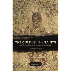 The Cult of the Saints - by  Peter Brown (Paperback) - 1 of 1