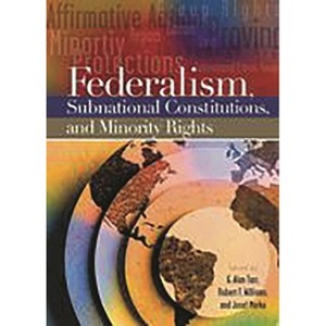 Federalism, Subnational Constitutions, and Minority Rights - by  G Alan Tarr & Robert F Williams & Josef Marko (Paperback) - 1 of 1