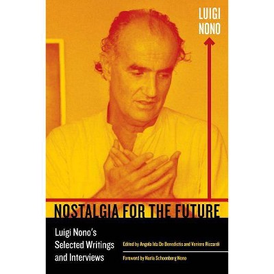 Nostalgia for the Future, 21 - (California Studies in 20th-Century Music) by  Luigi Nono (Paperback)