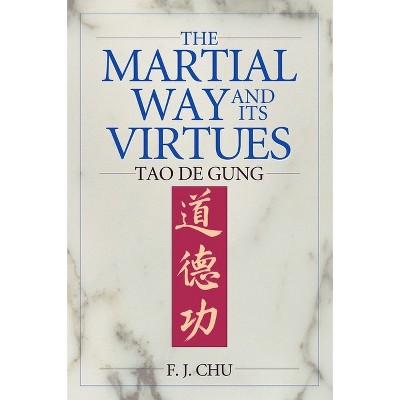 The Martial Way and Its Virtues - by  F J Chu (Paperback)