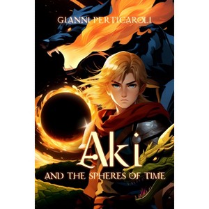 Aki and the Spheres of Time - by  Gianni Perticaroli (Paperback) - 1 of 1