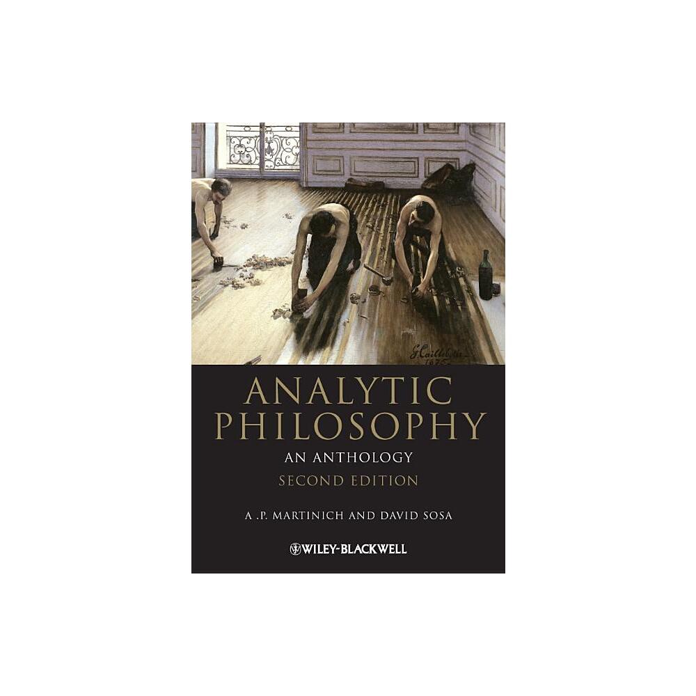 Analytic Philosophy - (Blackwell Philosophy Anthologies) 2nd Edition by A P Martinich & David Sosa (Paperback)