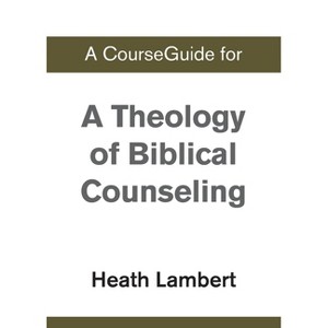 A CourseGuide for A Theology of Biblical Counseling - by  Zondervan (Paperback) - 1 of 1