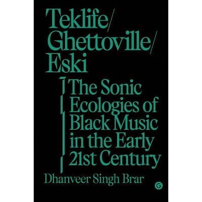 Teklife, Ghettoville, Eski - (Goldsmiths Press / Sonics) by  Dhanveer Singh Brar (Hardcover)