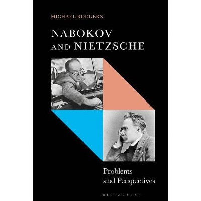 Nabokov and Nietzsche Problems and Perspectives - by  Michael Rodgers (Paperback)