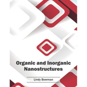 Organic and Inorganic Nanostructures - by  Lindy Bowman (Hardcover) - 1 of 1