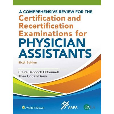 A Comprehensive Review for the Certification and Recertification Examinations for Physician Assistants - 6th Edition by  Claire O'Connell (Paperback)