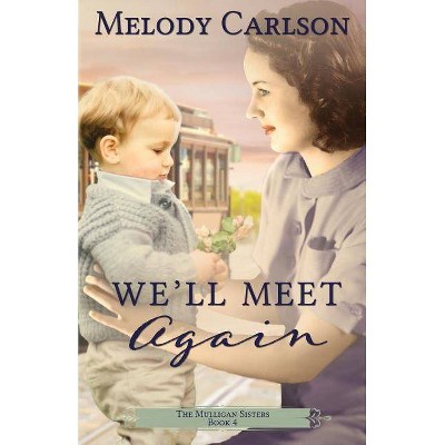 We'll Meet Again - (Mulligan Sisters) by  Melody Carlson (Paperback)