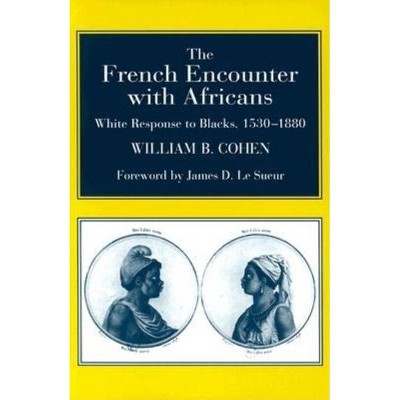 The French Encounter with Africans - by  William B Cohen (Paperback)