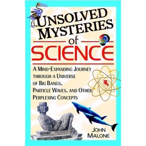 Unsolved Mysteries of Science - by  John Malone (Hardcover) - 1 of 1