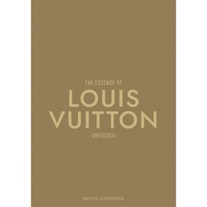 The Essence of Louis Vuitton - by  Kelly Reising (Hardcover) - 1 of 1