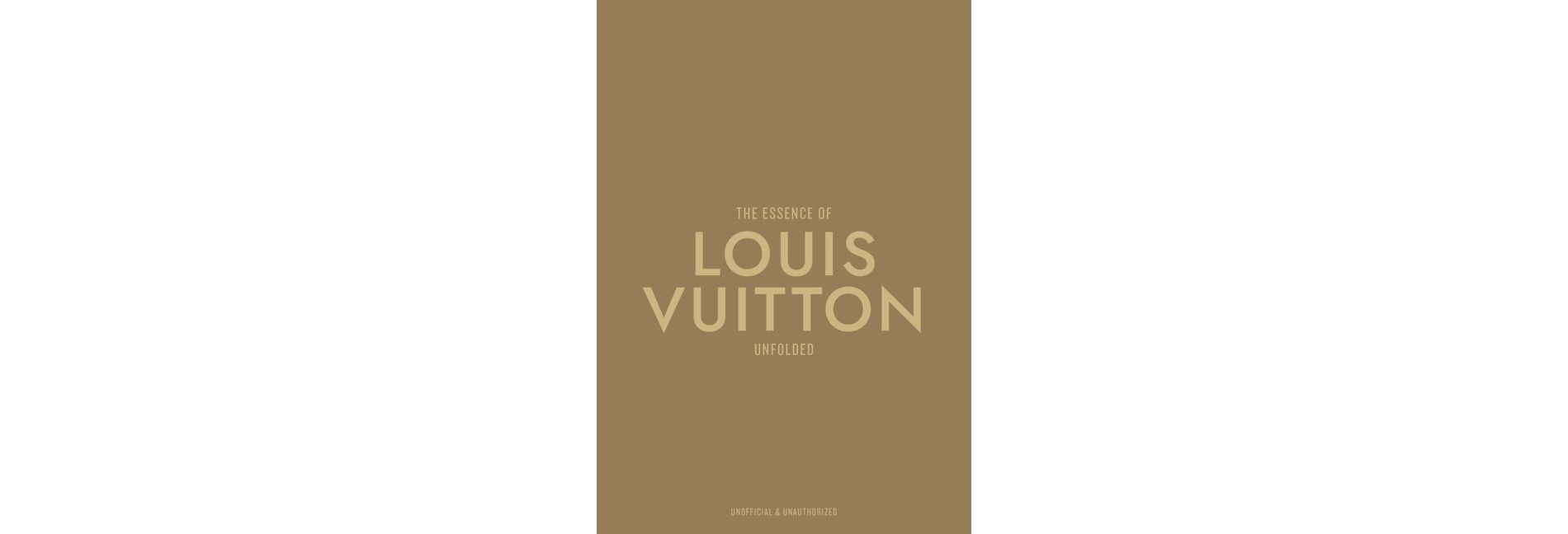 The Essence of Louis Vuitton - by  Kelly Reising (Hardcover)