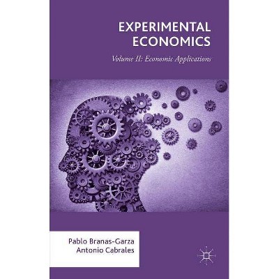 Experimental Economics - by  Pablo Branas-Garza & Antonio Cabrales (Hardcover)