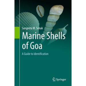 Marine Shells of Goa - by  Sangeeta M Sonak (Hardcover) - 1 of 1