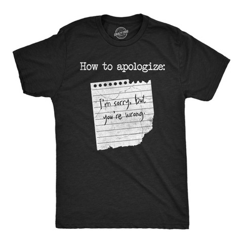 Мужские футболки Crazy Dog T-Shirts, Inc. Mens Funny T Shirts How to Apologize Im Sorry But Youre Wrong Sarcastic Note Graphic Novelty Tee for Men - Crazy Dog Men's T Shirt With Sarcastic M