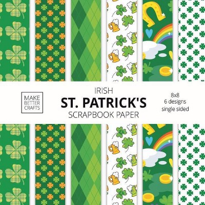 Irish St. Patrick's Scrapbook Paper - by  Make Better Crafts (Paperback)