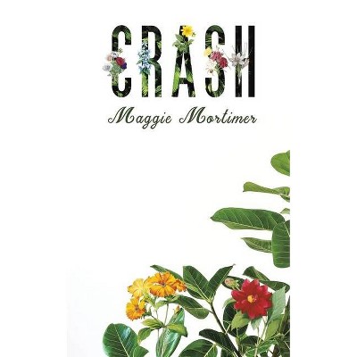 Crash - by  Maggie Mortimer (Paperback)