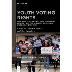 Youth Voting Rights - (Democracy in Times of Upheaval) by Jonathan Becker & Yael Bromberg - 1 of 1