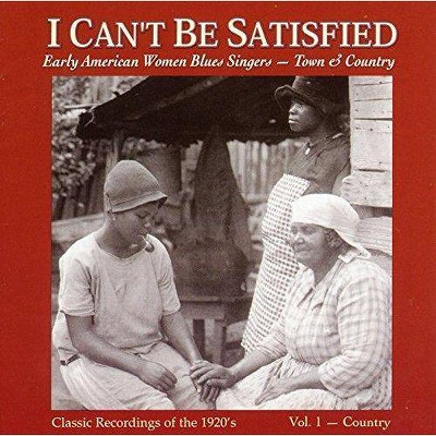 Various Artists; Various Artists - I Can't Be Satisfied: Early American Women Blues Singers, Vol. 1: Country (CD)