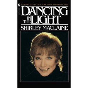 Dancing in the Light - by  Shirley MacLaine (Paperback) - 1 of 1