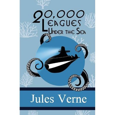 Twenty Thousand Leagues Under the Sea - by  Jules Verne (Paperback)