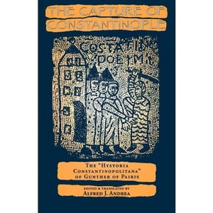 The Capture of Constantinople - (Middle Ages) by  Alfred J Andrea (Paperback) - 1 of 1