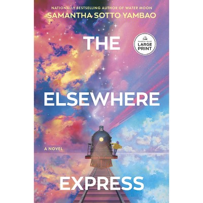 The Elsewhere Express - Large Print by  Samantha Sotto Yambao (Paperback)