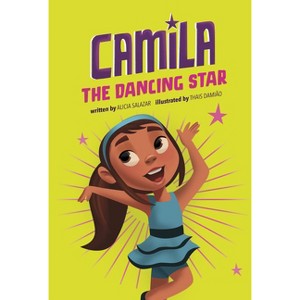 Camila the Dancing Star - (Camila the Star) by Alicia Salazar - 1 of 1
