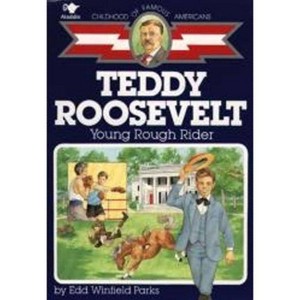 Teddy Roosevelt - (Childhood of Famous Americans (Paperback)) by  Edd Winfield Parks (Paperback) - 1 of 1