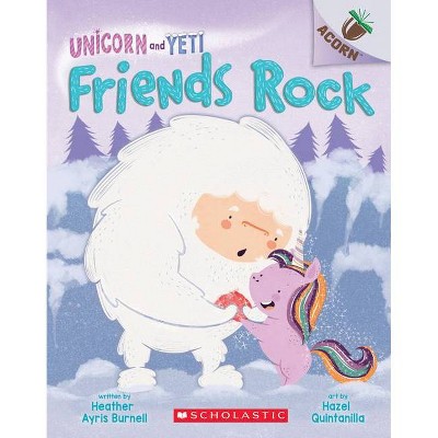 Friends Rock: An Acorn Book (Unicorn and Yeti #3) - by  Heather Ayris Burnell (Paperback)