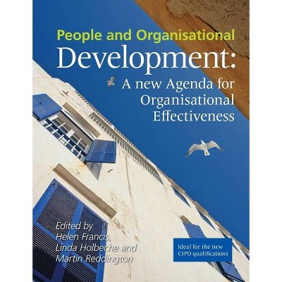 People and Organisational Development - by  Helen Francis & Linda Holbeche & Martin Reddington (Paperback)