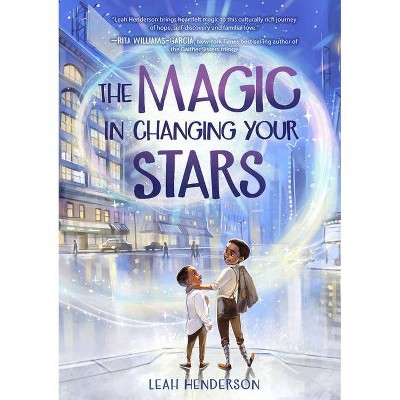 The Magic in Changing Your Stars - by  Leah Henderson (Hardcover)