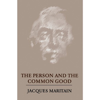 The Person and the Common Good - by  Jacques Maritain (Hardcover)
