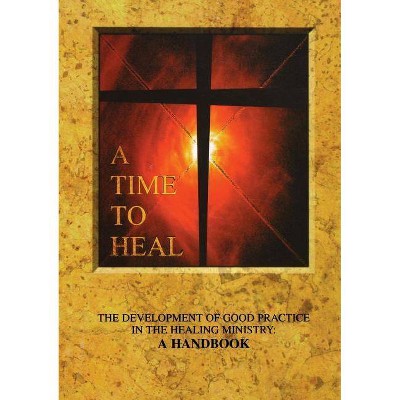 A Time to Heal - by  Archbishops' Council (Paperback)